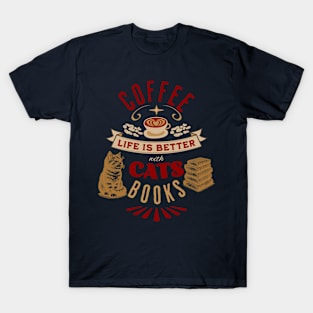 Life is Better with Coffee, Cats, and Books Poster T-Shirt